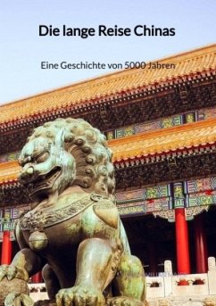 Die lange Reise Chinas - Eine Geschichte von 5000 Jahren - Maier, Maximilian