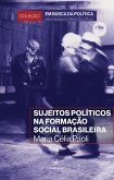 Sujeitos Políticos na Formação Social Brasileira (eBook, ePUB) Sujeitos Políticos na Formação Social Brasileira (eBook, ePUB)