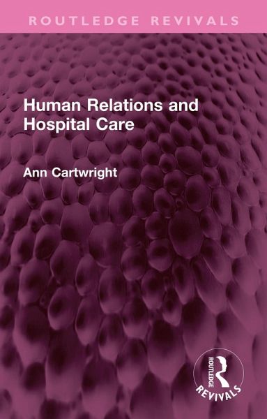 Human Relations and Hospital Care (eBook, PDF) Human Relations and Hospital Care (eBook, PDF)