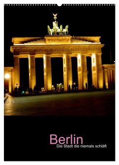 Berlin - die Stadt die niemals schläft (Wandkalender 2024 DIN A2 hoch), CALVENDO Monatskalender
