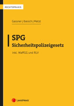 SPG - Sicherheitspolizeigesetz - Gaßner, Georg;Ibesich, Michael;Metzl, Matthias