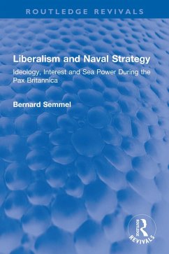 Liberalism and Naval Strategy (eBook, ePUB) - Semmel, Bernard