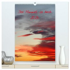 Der Himmel so hoch (hochwertiger Premium Wandkalender 2024 DIN A2 hoch), Kunstdruck in Hochglanz