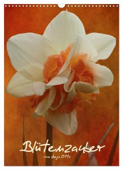 Blütenzauber (Wandkalender 2024 DIN A3 hoch), CALVENDO Monatskalender