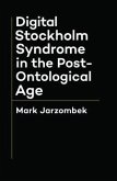 Digital Stockholm Syndrome in the Post-Ontological Age (eBook, ePUB)
