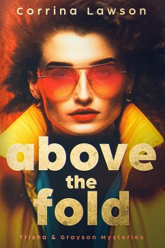 Above the Fold (Trisha & Grayson Mysteries, #1) (eBook, ePUB) - Lawson, Corrina