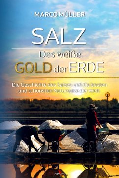 Salz - Das weiße Gold der Erde - Müller, Marco