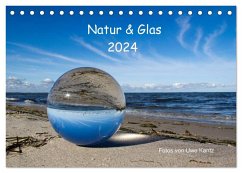 Natur und Glas (Tischkalender 2024 DIN A5 quer), CALVENDO Monatskalender - Kantz, Uwe