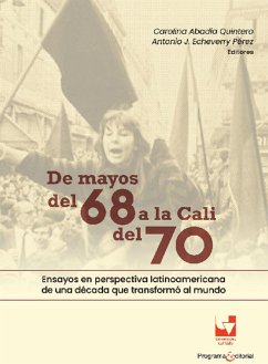 Cover De mayos del 68 a la Cali del 70. Ensayos en perspectiva latinoamericana de una década que transformó al mundo (eBook, ePUB)