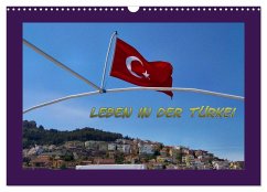Leben in der Türkei (Wandkalender 2024 DIN A3 quer), CALVENDO Monatskalender
