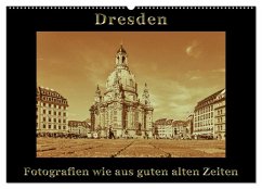 Dresden - Fotografien wie aus guten alten Zeiten (Wandkalender 2024 DIN A2 quer), CALVENDO Monatskalender