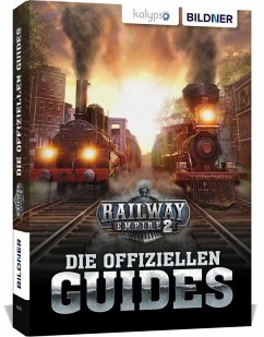 Railway Empire 2: Die Offiziellen Guides - Zintzsch, Andreas;Kübler, Aaron;Pflugbeil, Bettina