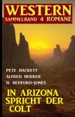 In Arizona spricht der Colt: Western Sammelband 4 Romane (eBook, ePUB)