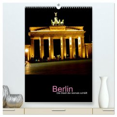 Berlin - die Stadt die niemals schläft (hochwertiger Premium Wandkalender 2024 DIN A2 hoch), Kunstdruck in Hochglanz - Baumgartner, Katja