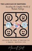 The Language of Emotions: Decoding the Complex World of Human Feelings (eBook, ePUB)