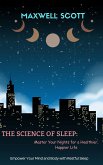 The Science of Sleep: Master Your Nights for a Healthier, Happier Life (eBook, ePUB)