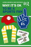 Why It's OK to Be a Sports Fan (eBook, ePUB)