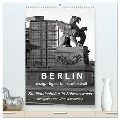 B E R L I N - einzigartig schlaflos effektvoll (hochwertiger Premium Wandkalender 2024 DIN A2 hoch), Kunstdruck in Hochglanz