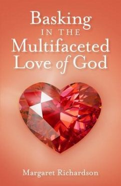 Basking in the Multifaceted Love of God (eBook, ePUB) - Richardson, Margaret