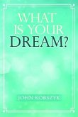 What Is Your Dream? (eBook, ePUB)