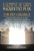 A Glimpse of God's Magnificent Plans For His Children (eBook, ePUB)