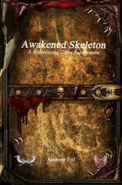Awakened Skeleton A Roleplaying Game Supplement (eBook, ePUB) - Uyl, Anthony