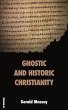 Gnostic and Historic Christianity... - Bild 1