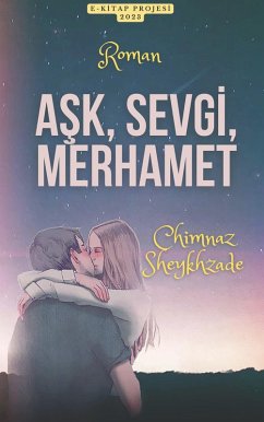 Ask, Sevgi, Merhamet (eBook, ePUB) - Sheykhzade, Chimnaz