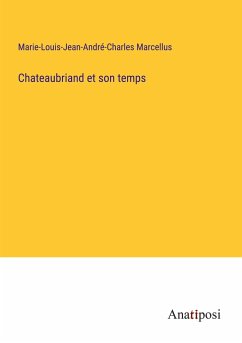 Chateaubriand et son temps - Marcellus, Marie-Louis-Jean-André-Charles