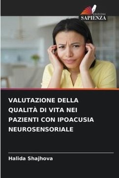 VALUTAZIONE DELLA QUALITÀ DI VITA NEI PAZIENTI CON IPOACUSIA NEUROSENSORIALE - Shajhova, Halida