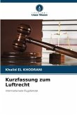 Kurzfassung zum Luftrecht Kurzfassung zum Luftrecht