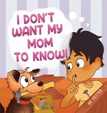 I Don't Want My Mom to Know!