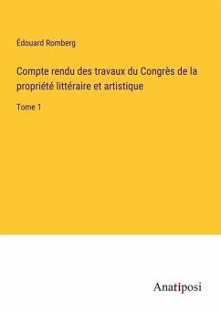 Compte rendu des travaux du Congrès de la propriété littéraire et artistique - Romberg, Édouard