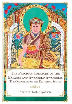 The Precious Treasury of the Expanse and Awakened Awareness; The Ornaments of the Definitive Secret - Shardza Tashi Gyaltsen
