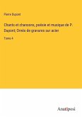 Chants et chansons, poésie et musique de P. Dupont; Ornés de gravures sur acier