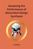 Assessing the Performance of Nanorobot Design Synthesis