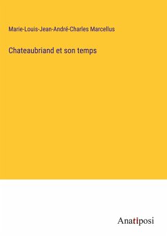 Chateaubriand et son temps - Marcellus, Marie-Louis-Jean-André-Charles