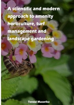 A scientific and modern approach to amenity horticulture, turf management and landscape gardening - Musarika, Tendai