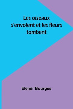 Les oiseaux s'envolent et les fleurs tombent - Bourges, Elémir