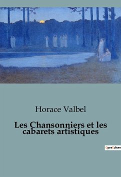Les Chansonniers et les cabarets artistiques - Valbel, Horace