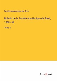 Bulletin de la Société Académique de Brest, 1868 - 69 - Société academique de Brest