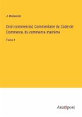 Droit commercial; Commentaire du Code de Commerce, du commerce maritime