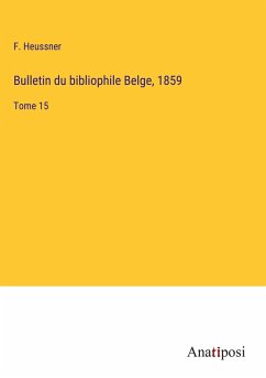 Bulletin du bibliophile Belge, 1859 - Heussner, F.