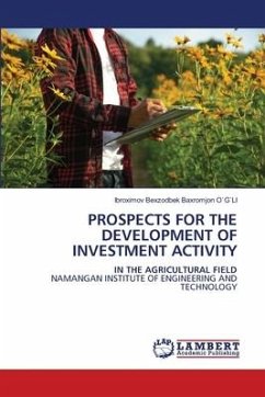 PROSPECTS FOR THE DEVELOPMENT OF INVESTMENT ACTIVITY - Bexzodbek Baxromjon O`G`LI, Ibroximov