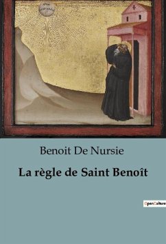 La règle de Saint Benoît - de Nursie, Benoit