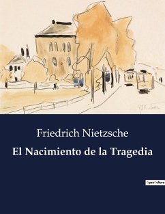 El Nacimiento de la Tragedia - Nietzsche, Friedrich