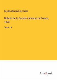 Bulletin de la Société chimique de France, 1873 - Société Chimique De France