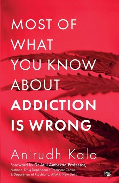 MOST OF WHAT YOU KNOW ABOUT ADDICTION IS WRONG - Kala, Anirudh