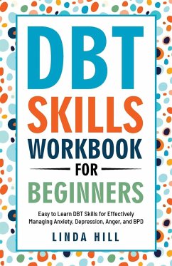 DBT Skills Workbook for Beginners - Hill, Linda