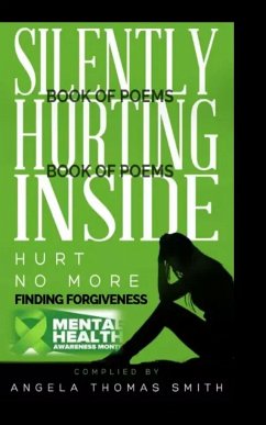 Silently Hurting Inside; Hurt no more, finding Forgiveness(color edition) - Smith, Angela Thomas; Friends